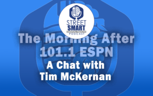 A Chat with Tim McKernan from The Morning After & 101 ESPN: The Street Smart Mental Health Podcast