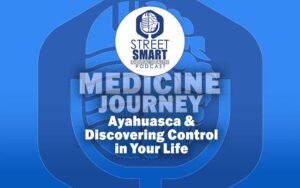 A Medicine Journey: Ayahuasca & Discovering Control in
